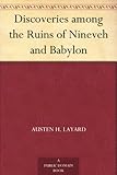 Discoveries among the Ruins of Nineveh and Babylon by 