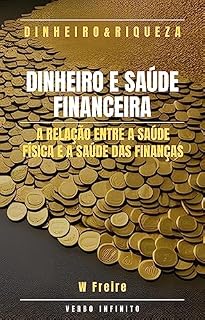 Livro Dinheiro e Saúde Financeira - A relação entre a saúde física e a saúde das finanças