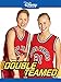 Double Teamed