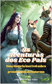 Livro As Aventuras dos Eco Pals: Uma história incrível sobre preservação da natureza
