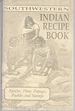 Southwestern Indian Recipe Book: Vol 1; Apache, Papago, Pima, Pueblo & Navajo by 