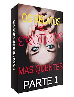 Livro Os RELATOS EROTICOS MAS QUENTES Parte 1