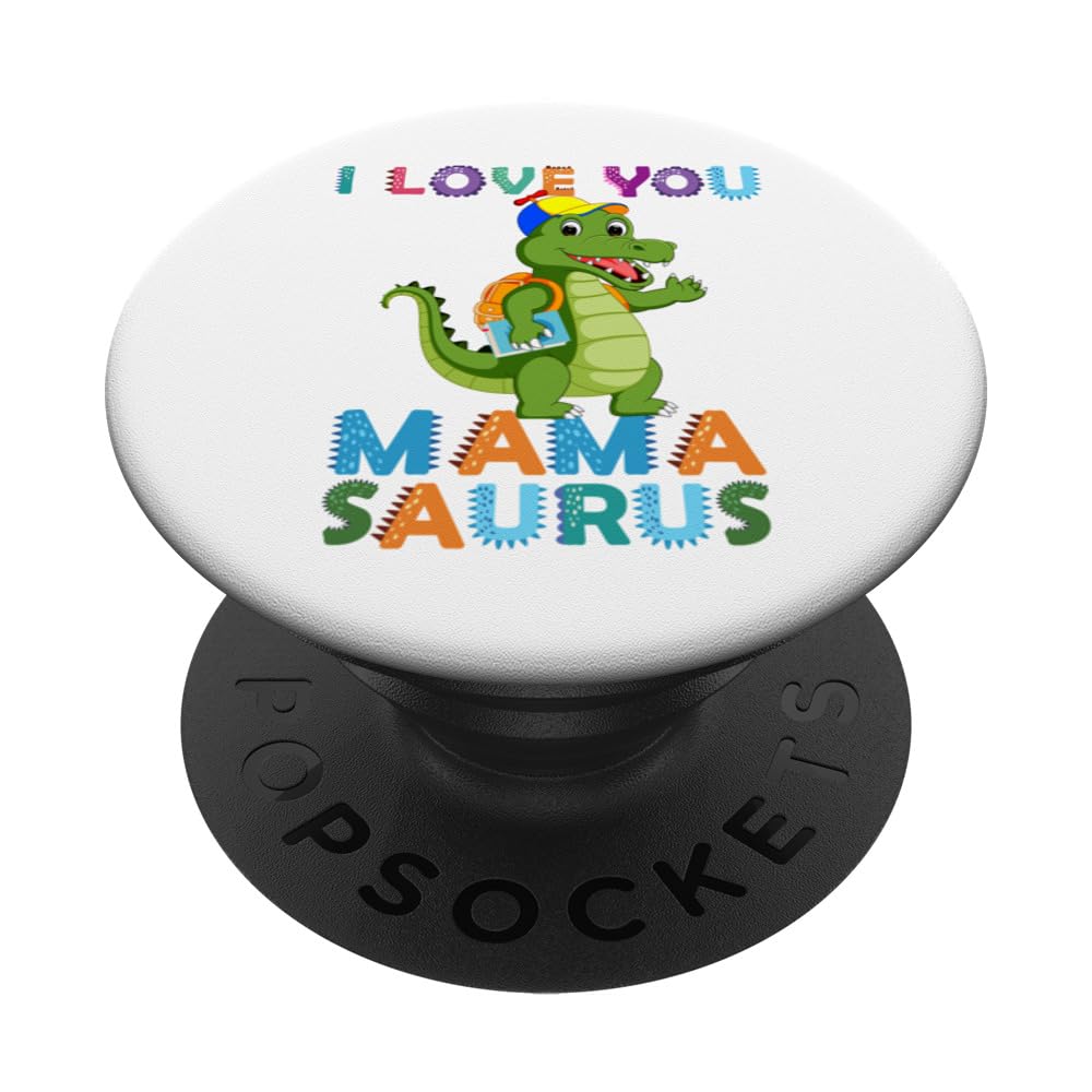 I Love You Mamasaurus Dinosaur Mom Mommysaurs Boy Girl Kid PopSockets Swappable PopGrip