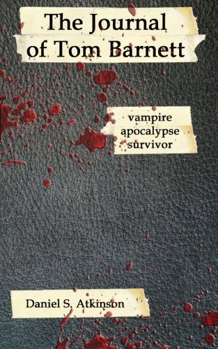 The Journal of Tom Barnett: vampire apocalypse survivor