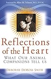 Reflections of the Heart: What Our Animal Companions Tell Us by 