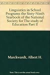 Linguistics In School Programs - The Sixty-Ninth Yearbook Of The National Society For The Study Of Education - Part Ii
