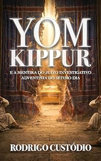 Livro Yom Kippur e o Colapso da Teologia Adventista do Sétimo Dia