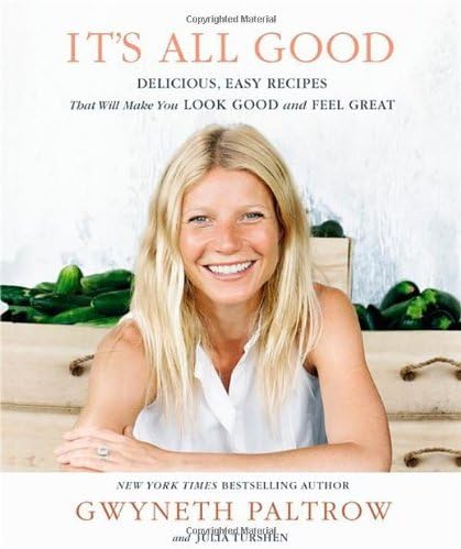 By Gwyneth Paltrow It's All Good: Delicious, Easy Recipes that Will Make You Look Good and Feel Great Hardcover – 19 Apr 2013