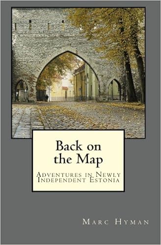 Back on the Map: Adventures in Newly-Independent Estonia, by Marc Hyman Back on the Map: Adventures in Newly-Independent Estonia, by Marc Hyman