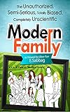 A View of Modern Family: The Unauthorized, Semi-Serious, Totally Biased, Completely Unscientific Modern Family by E Sabbag