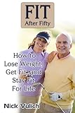 Image de Fit After Fifty: How to Lose Weight, Get Fit, and Stay Fit For Life