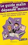 Image de Le guide malin pour dÃƒÂ©penser moins : Plus de 1500 adresses et bons plans pour tout acheter moins cher