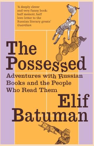 The Possessed: Adventures with Russian Books and the People Who Read Them Paperback โ 5 Apr 2012