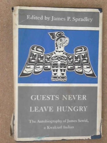 Guests Never Leave Hungry: Autobiography of a Kwakiutl Indian