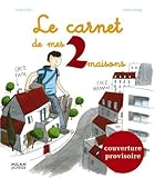 Le carnet de mes deux maisons by