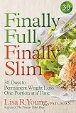 Finally Full, Finally Slim: 30 Days to Permanent Weight Loss One Portion at a Time