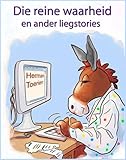 Die reine waarheid en ander liegstories (Afrikaans Edition)