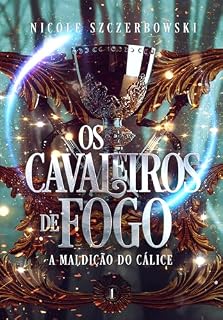 Livro Os Cavaleiros de Fogo: A Maldição do Cálice