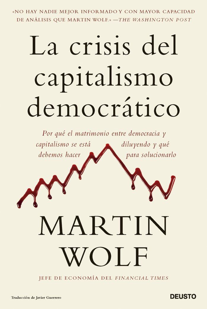 La crisis del capitalismo democrático: Por qu&egrave; el matrimonio entre democracia y capitalismo se está diluyendo y qu&egrave; debemos hacer para solucionarlo (Deusto)