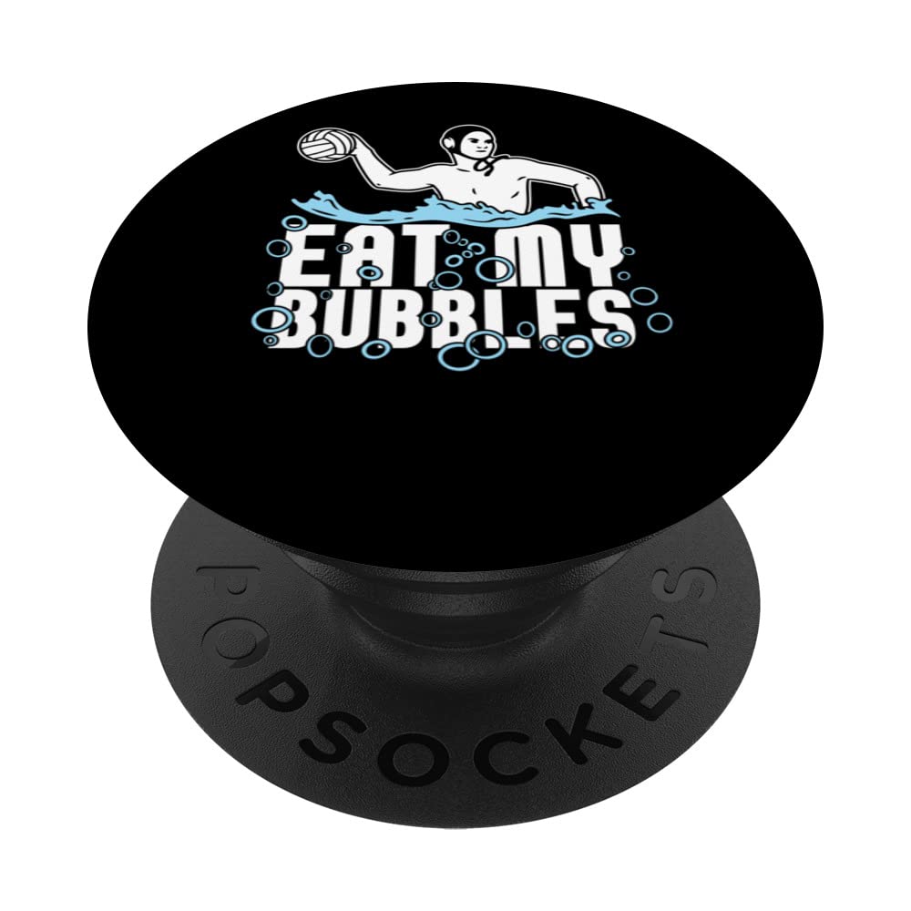 Water Polo Team Sports Waterpolo Player - Eat My Bubbles PopSockets Swappable PopGrip