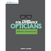 Study Guides for Apprentice Opticians: Ophthalmic Optics Workbook: Grade School Inspired workbooks filled with fill-in-the-blanks, diagram labeling, ... goals!! (Workbooks For Apprentice Opticians)