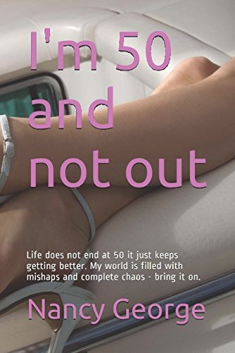 Download I'm 50 and not out: Life does not end at 50 it just keeps getting better. My world is filled with mishaps and complete chaos - bring it on. Download I'm 50 and not out: Life does not end at 50 it just keeps getting better. My world is filled with mishaps and complete chaos - bring it on.