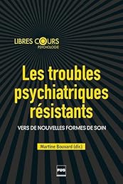 Les  troubles psychiatriques résistants