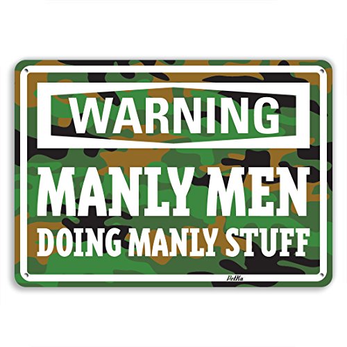 "WARNING Manly Men Doing Manly Stuff" 14"x10" Aluminum Sign