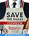 Save The Males Cookbook: The Stress-Free Guide for First-Time Cooks to Set-Up & Use Your Kitchen Lik by Gordon Smith, Reparata Mazzola