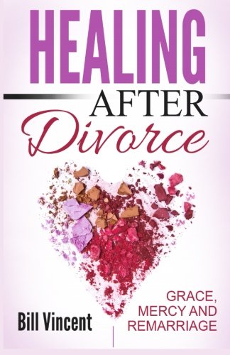 Healing After Divorce: Grace, Mercy and Remarriage
