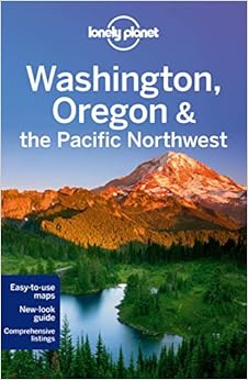 Lonely Planet Washington, Oregon & the Pacific Northwest (Travel Guide), by Lonely Planet Sandra Bao Lonely Planet Washington, Oregon & the Pacific Northwest (Travel Guide), by Lonely Planet Sandra Bao