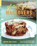 Gluten-Free Makeovers: Over 175 Recipes--from Family Favorites to Gourmet Goodies--Made Deliciously Wheat-Free