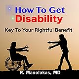 How to Get Disability: Key to Your Rightful Benefit by R. Manolakas, Steven A. Gannett