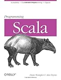 Programming Scala: Scalability = Functional Programming + Objects (Animal Guide) cover