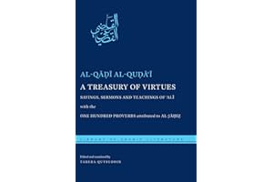 A Treasury of Virtues: Sayings, Sermons, and Teachings of Ali, with the One Hundred Proverbs, attributed to al-Jahiz