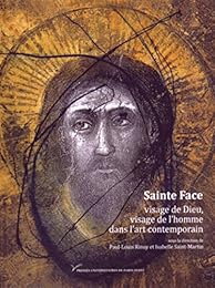 Sainte Face, visage de Dieu, visage de l'homme dans l'art contemporain, XIXe-XXIe siècle