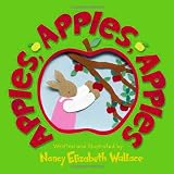 Apples, Apples, Apples by Nancy Elizabeth Wallace
