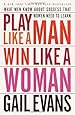 Play Like a Man, Win Like a Woman: What Men Know About Success that Women Need to Learn