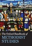 The Oxford Handbook of Methodist Studies (Oxford Handbooks) by William Abraham