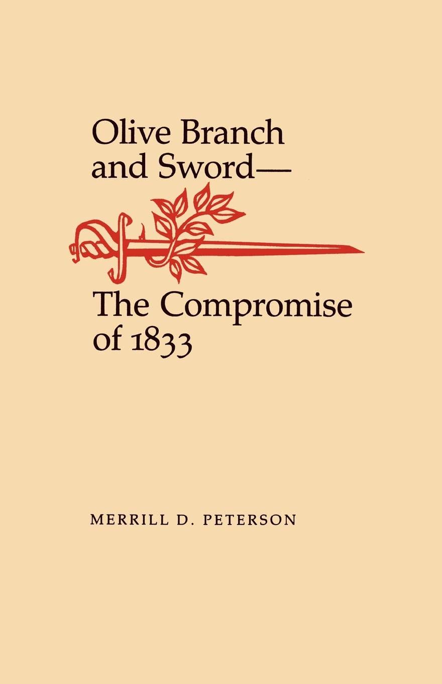 Olive Branch And Sword The Compromise Of 1833 Walter Lynwood
