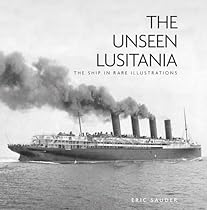 The Unseen Lusitania: The Ship in Rare Illustrations The Unseen Lusitania: The Ship in Rare Illustrations