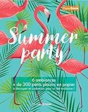 Summer party : 6 ambiances, + de 300 petits plaisirs en papier à découper et customiser pour un é by 