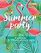 Summer party : 6 ambiances, + de 300 petits plaisirs en papier à découper et customiser pour un é by 