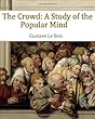 The Crowd: A Study of the Popular Mind
