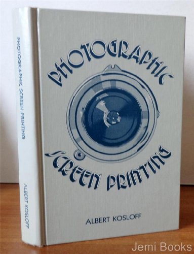 Photographic screen printing by Albert Kosloff (Hardcover)