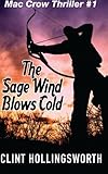 The Sage Wind Blows Cold (The Mac Crow Thrillers) (Volume 1)