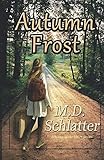 Autumn Frost (Seasons of the Heart Series) by M.D. Schlatter