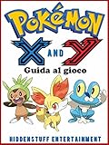 Pokemon X E Y - Guida Al Gioco (Italian Edition) by Joshua Abbott, Federica Carrus
