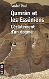 Qumrâm et les Esseniens : L'éclatement d'un dogme by 