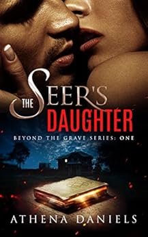 The Seer’s Daughter (Beyond The Grave Series Book 1) by [Daniels, Athena]
